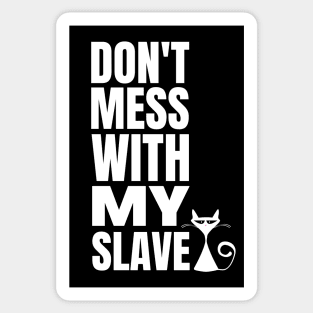 Cat Slave - Funny Cat owner Sticker